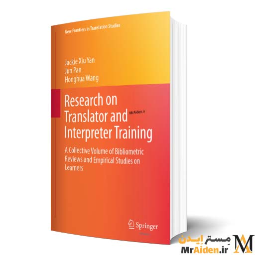 PDF کتاب Research on Translator and Interpreter Training: A Collective Volume of Bibliometric Reviews and Empirical Studies on Learners